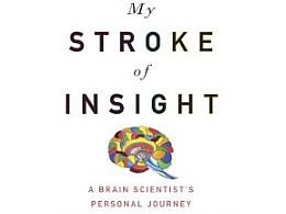 My Stroke of Insight by Dr. Jill Bolte Taylor