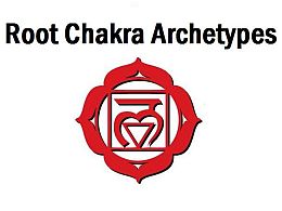 Root Chakra Archetypes